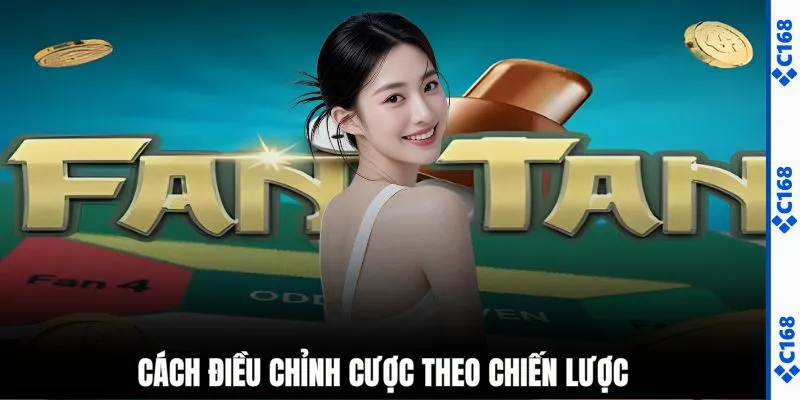 Cách điều chỉnh cược theo chiến lược